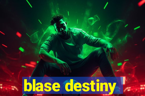 blase destiny