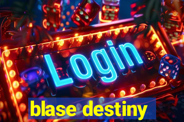 blase destiny