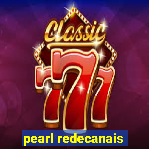 pearl redecanais