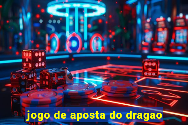 jogo de aposta do dragao