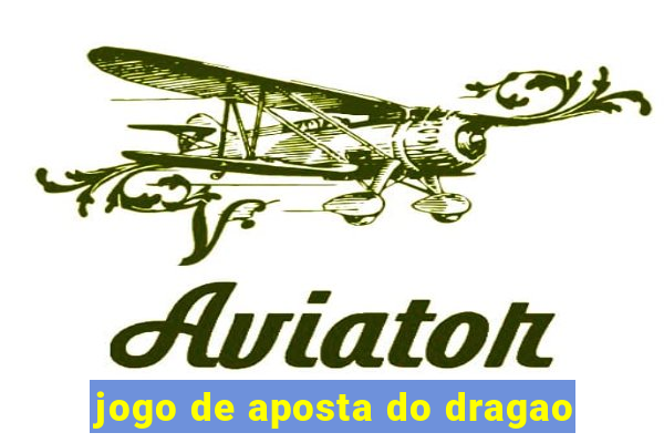 jogo de aposta do dragao