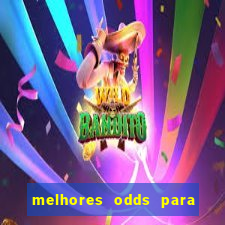 melhores odds para apostar hoje