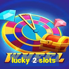 lucky 2 slots