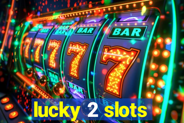 lucky 2 slots