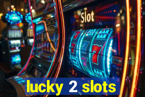 lucky 2 slots