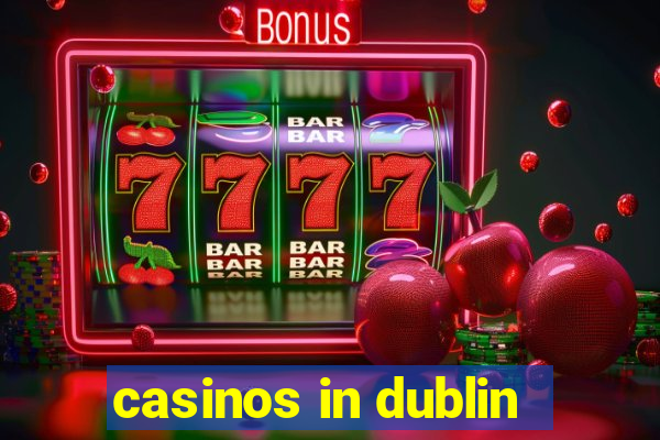 casinos in dublin