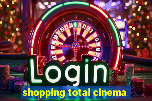 shopping total cinema