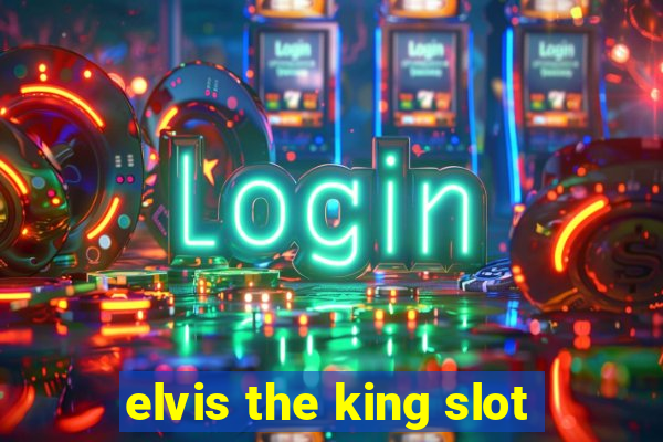 elvis the king slot