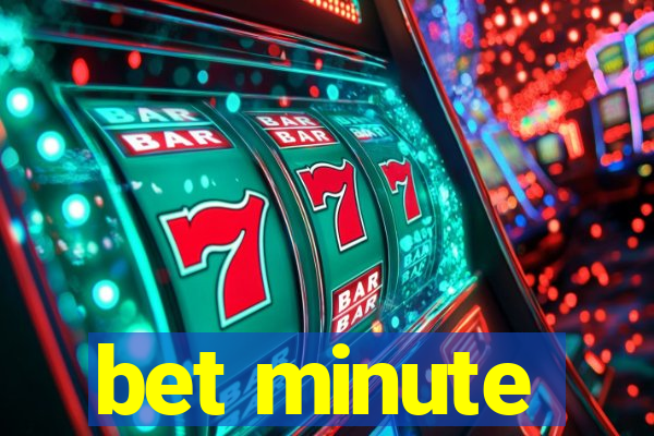 bet minute