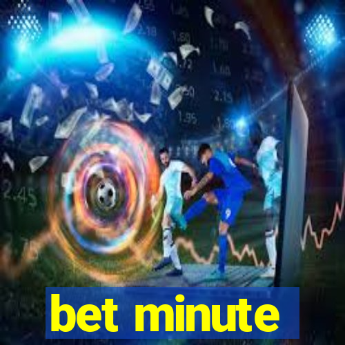 bet minute