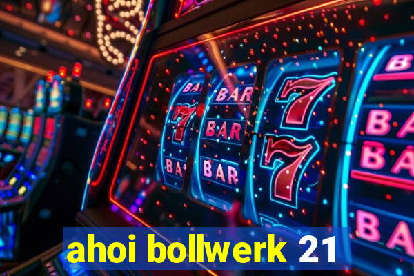 ahoi bollwerk 21