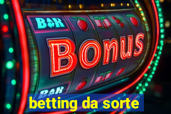 betting da sorte