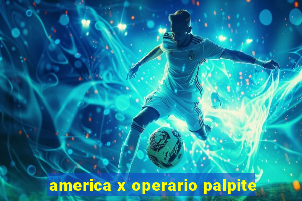 america x operario palpite