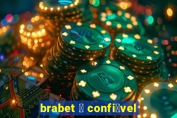 brabet 茅 confi谩vel