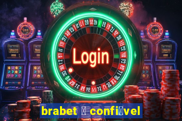 brabet 茅 confi谩vel