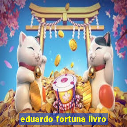 eduardo fortuna livro