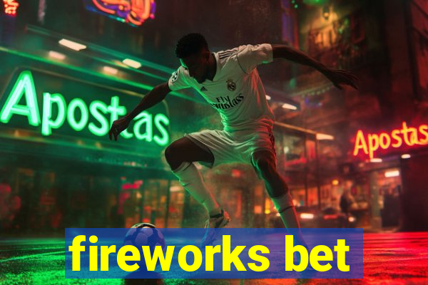 fireworks bet