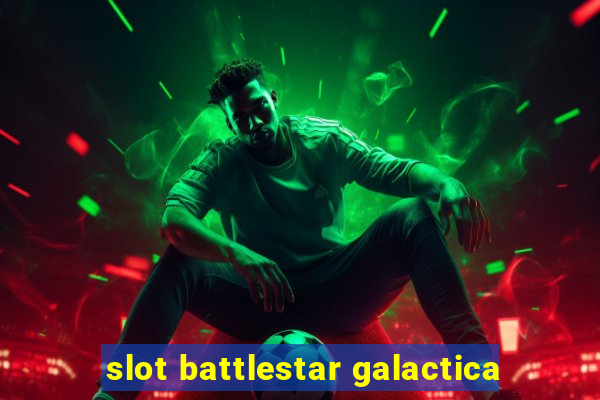 slot battlestar galactica