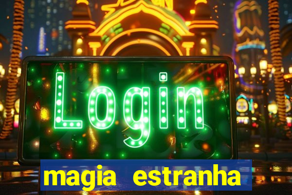 magia estranha filme completo dublado