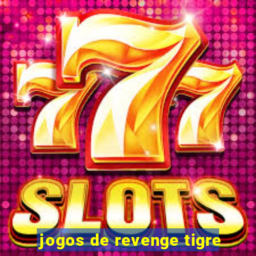 jogos de revenge tigre