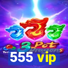 555 vip