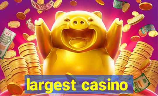 largest casino