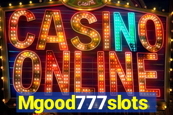 Mgood777slots