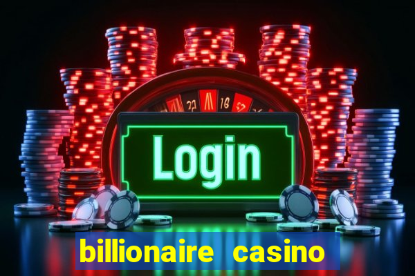 billionaire casino app real money