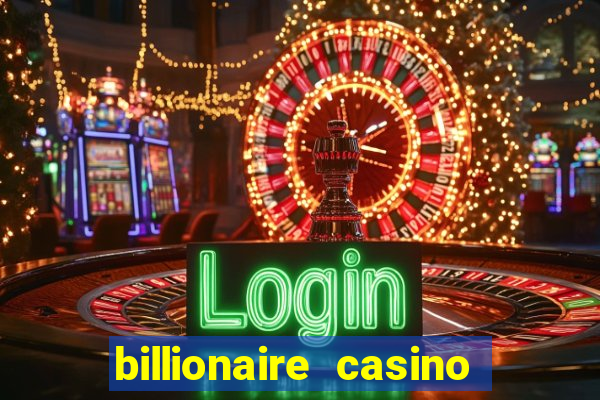 billionaire casino app real money