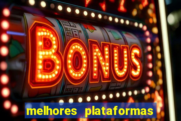 melhores plataformas de apostas cassino