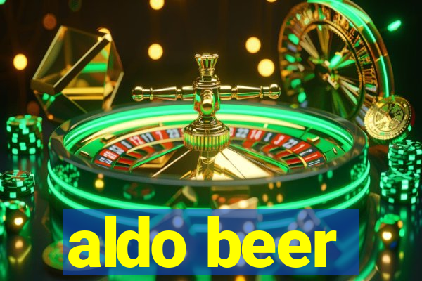 aldo beer