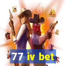 77 iv bet