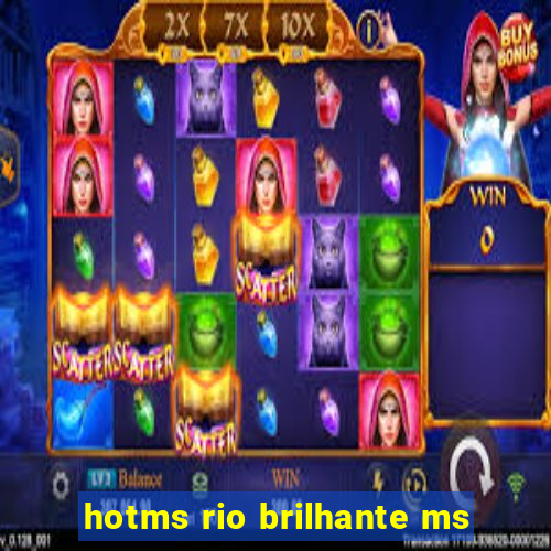 hotms rio brilhante ms