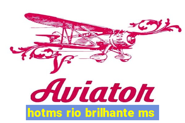 hotms rio brilhante ms