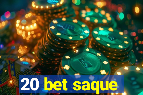 20 bet saque