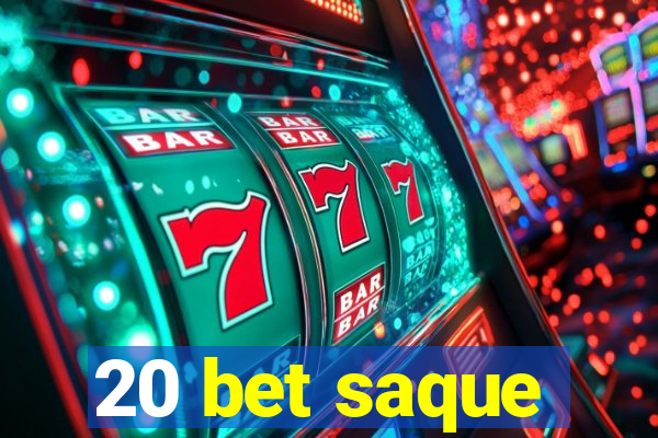 20 bet saque