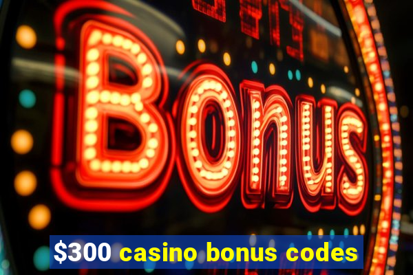 $300 casino bonus codes