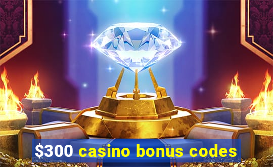 $300 casino bonus codes