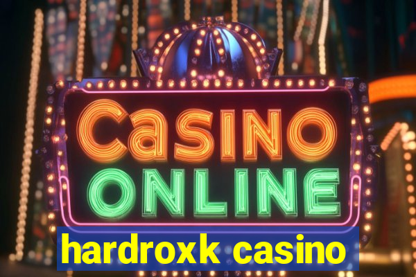 hardroxk casino