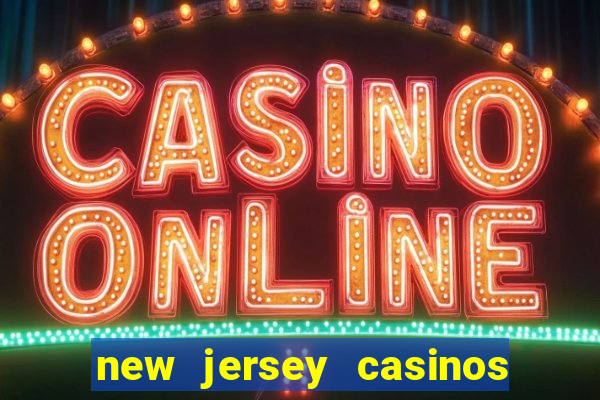 new jersey casinos atlantic city