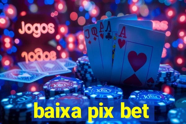 baixa pix bet