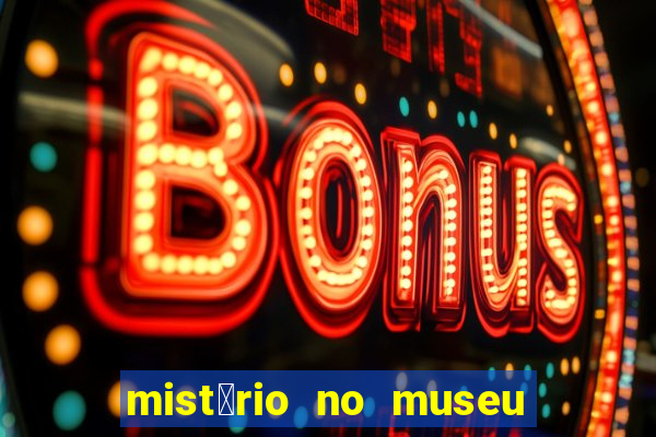 mist茅rio no museu imperial pdf gr谩tis mist茅rio