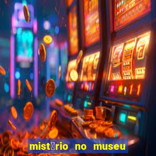 mist茅rio no museu imperial pdf gr谩tis mist茅rio