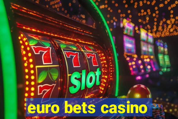 euro bets casino