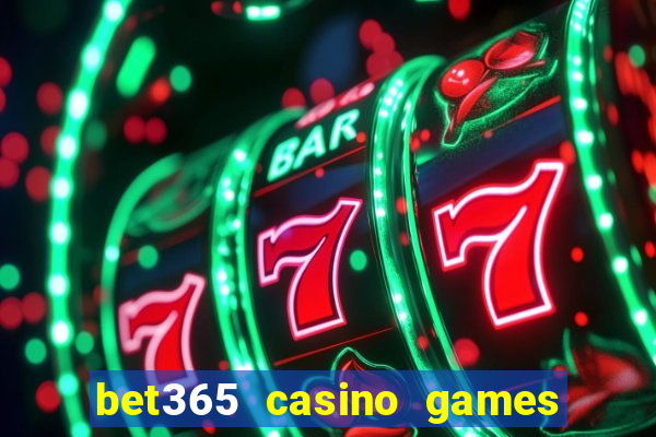 bet365 casino games slots live