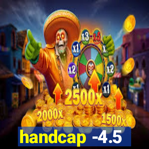 handcap -4.5