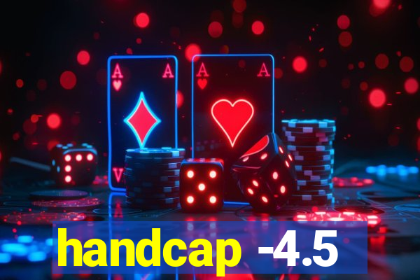 handcap -4.5