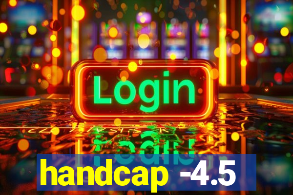 handcap -4.5