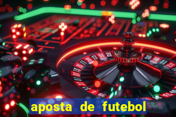 aposta de futebol online ganhar dinheiro