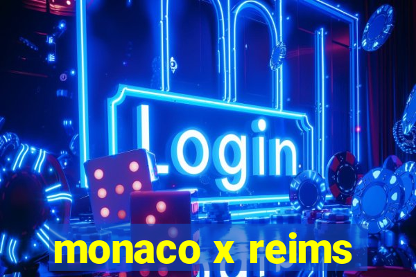 monaco x reims